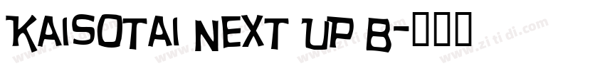 Kaisotai Next UP B字体转换